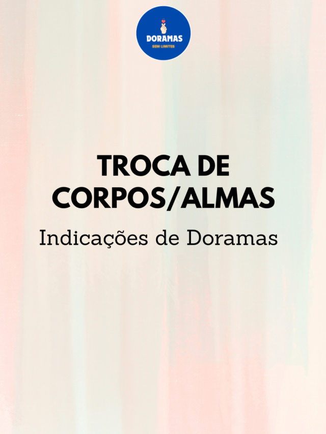 DICA DE SÉRIES COM TROCA DE CORPOS